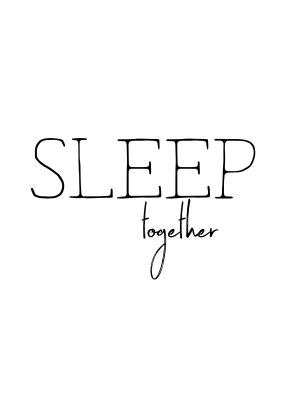 An unframed print of sleep together in typography in white and black accent colour