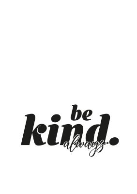 An unframed print of be kind always quote in typography in white and black accent colour