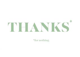 An unframed print of thanks for nothing funny slogans in typography in white and green accent colour