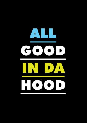 An unframed print of all good in da hood kids wall art in typography in black and white accent colour