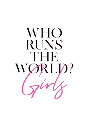 An unframed print of who runs the world quote in typography in white and pink accent colour