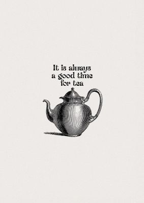 An unframed print of good time for tea teapot psd quote in typography in grey and black accent colour