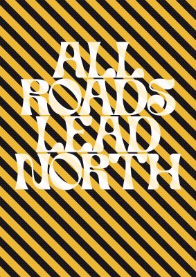 An unframed print of all roads lead north typographic funny slogans in typography in yellow and black accent colour