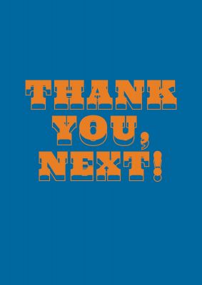 An unframed print of thank u next lyric funny slogans in typography in blue and orange accent colour