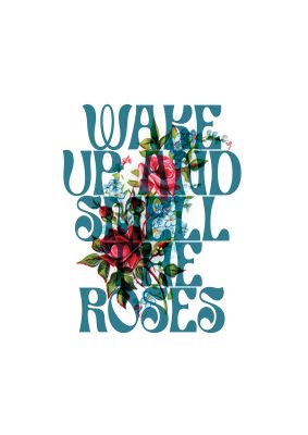 An unframed print of wake up and smell the roses flower quote in typography in turquoise and red accent colour
