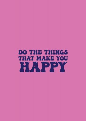 An unframed print of make you happy inspirational quote in typography in pink and blue accent colour