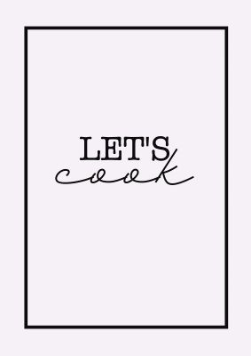 An unframed print of lets cook kitchen graphical in typography in pink and black accent colour