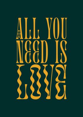 An unframed print of all you need is love lyric green in typography in green and yellow accent colour