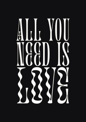 An unframed print of all you need is love lyric black in typography in black and white accent colour
