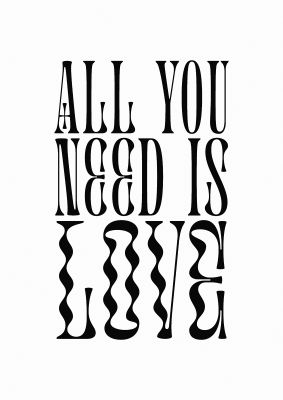 An unframed print of all you need is love lyric white in typography in white and black accent colour