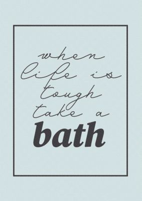 An unframed print of bathroom take a bath grey funny slogans in typography in blue and green accent colour